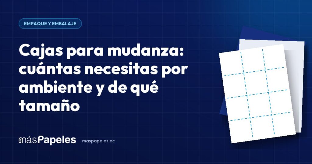 Cajas para mudanza: cuántas necesitas por ambiente y de qué tamaño — guía técnica de másPapeles