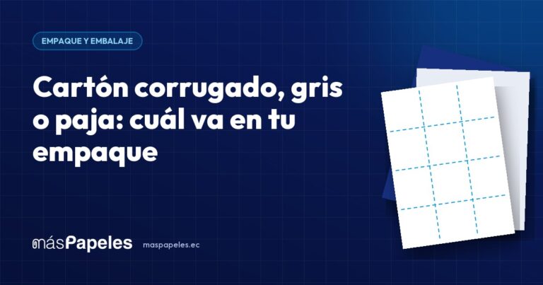 Cartón corrugado, gris o paja: cuál va en tu empaque — guía técnica de másPapeles