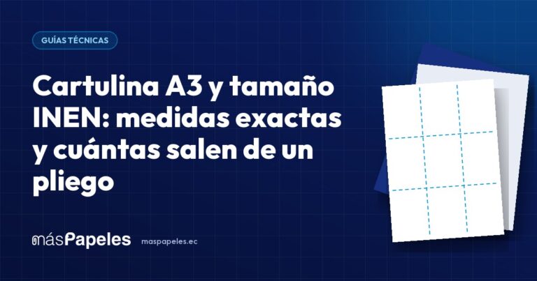 Cartulina A3 y tamaño INEN: medidas exactas y cuántas salen de un pliego — guía técnica de másPapeles