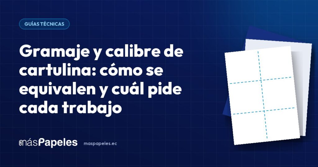 Gramaje y calibre de cartulina: cómo se equivalen y cuál pide cada trabajo — guía técnica de másPapeles