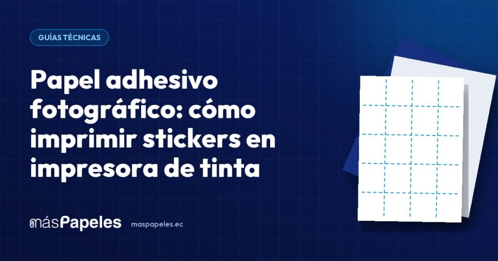 Papel adhesivo fotográfico: cómo imprimir stickers en impresora de tinta — guía técnica de másPapeles